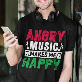 T-shirt La Musique En Colère Me Rend Heureux