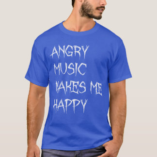 T-shirt La musique en colère me rend heureux Drôle de musi