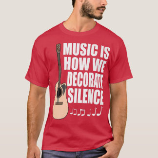 T-shirt La musique est la façon dont nous décorons le sile