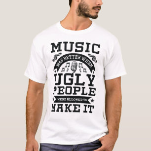 T-shirt La musique était meilleure quand les gens laides 