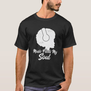 T-shirt La Musique Nourrit Mon Âme Fier Afro Girl African