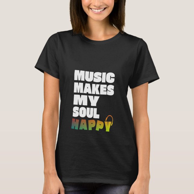 T-shirt La Musique Rend Mon Âme Heureux (Devant)