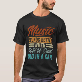 T-shirt La Musique Sonne Mieux Quand Vous Êtes Triste Et D