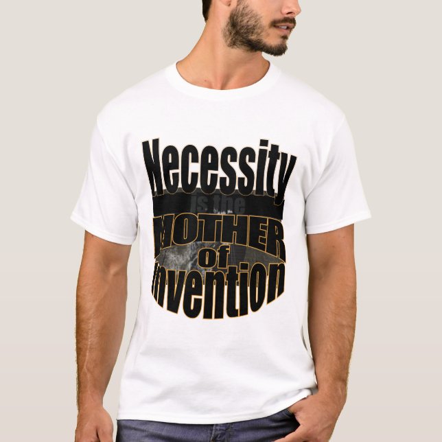T-shirt la nécessité est la mère de l'invention (Devant)