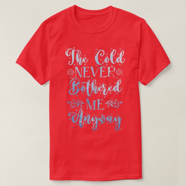T-shirt La Neige d'hiver ne m'a jamais dérangé (Design devant)