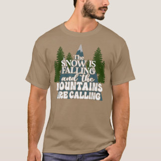 T-shirt La Neige Tombe Et Les Montagnes Appelent