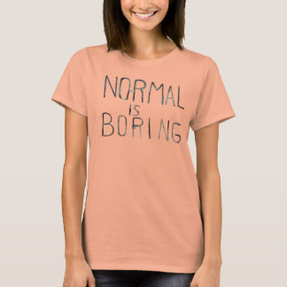 T-shirt La "normale est ennuyeuse" Débardeur des femmes