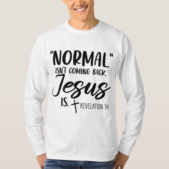 T-shirt La normale ne revient pas Jésus est l'Apocalypse 1 (Devant)