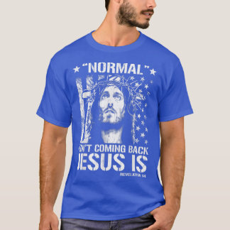 T-shirt La normale ne revient pas Jésus est l'Apocalypse 1