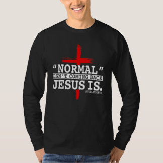 T-shirt La normale ne revient pas, mais Jésus est révélati