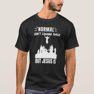 T-shirt La normale ne revient pas, mais Jésus est révélati