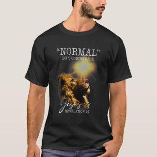 T-shirt La normalité ne revient pas, mais Jésus est transc