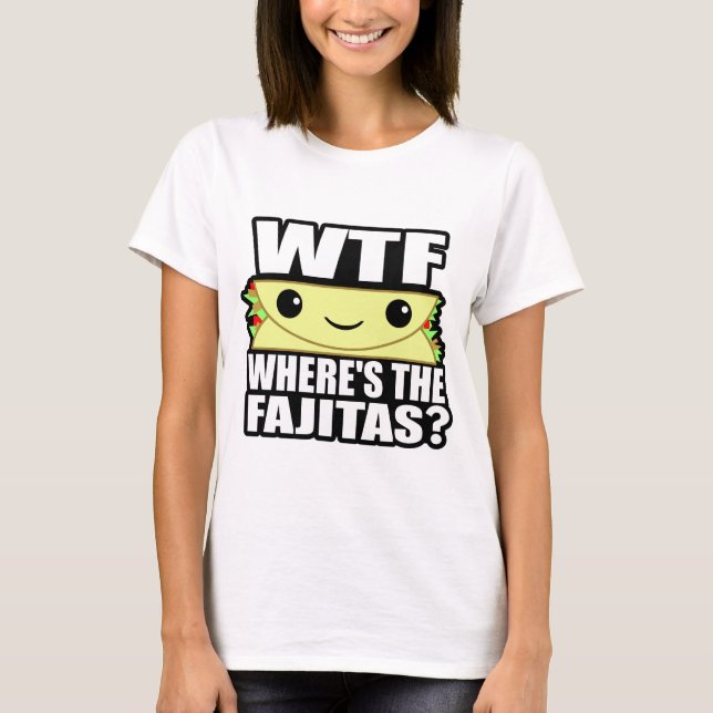 T-shirt Là où est les Fajitas (Devant)