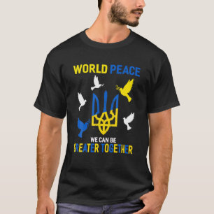 T-shirt La paix dans le monde, nous pouvons être plus gran