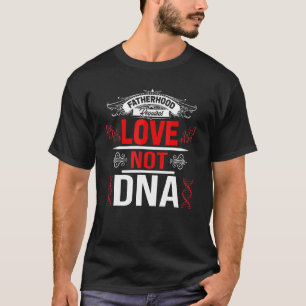 T-shirt La paternité nécessite de l'amour et non l'ADN bea