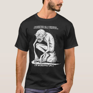 T-shirt La Patience Est Une Vertu - Créature Imaginaire Il