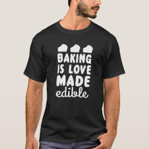 T-shirt La pâtisserie est l'amour rendu comestible Pâtiss