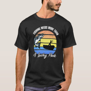 T-shirt La pêche a besoin de plus qu'un hameçon chanceux