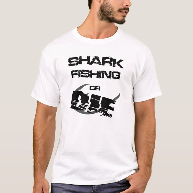 T-shirt La pêche de requin ou meurent tee - shirt (Devant)