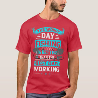 T-shirt La pêche du mauvais jour est meilleure que le trav