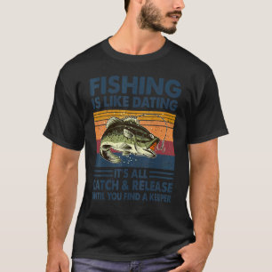 T-shirt La pêche est comme les rendez-vous amoureux C'est
