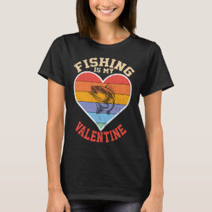 T-shirt La pêche est ma Saint-Valentin drôle de pêche