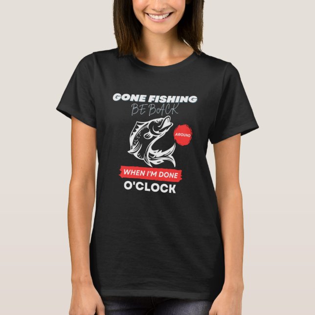T-SHIRT LA PÊCHE EST RETOURNÉE QUAND JE SUIS FAIT À HORLOG (Devant)