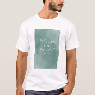T-shirt La perfection est dans le processus