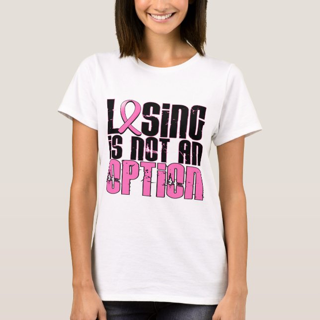 T-shirt La perte n'est pas un cancer du sein d'option (Devant)