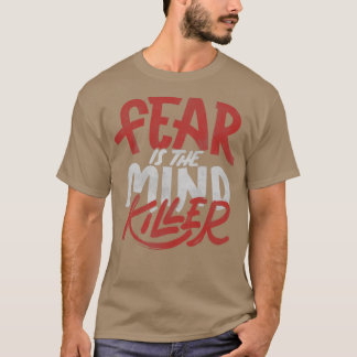 T-shirt La peur est le tueur d'esprit par Tobe Fonseca