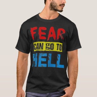 T-shirt La peur peut aller à l'enfer Puissante autonomisat