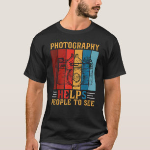 T-shirt La Photographie Aide Les Gens À Voir L'Appareil Ph