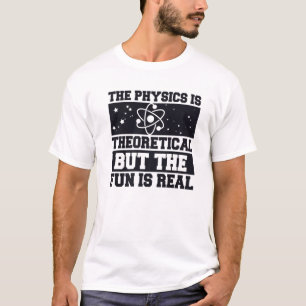 T-shirt La Physique Est Théorique Mais Le Plaisir Est Ré