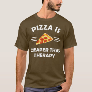 T-shirt La pizza est moins chère que la thérapie