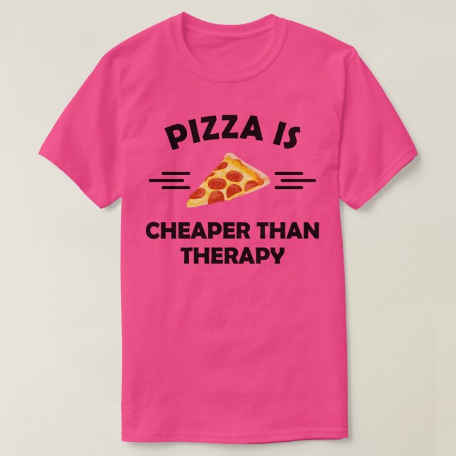 T-shirt La pizza est moins chère que la thérapie 1 (Design devant)