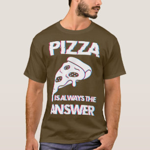 T-shirt La Pizza Est Toujours La Réponse Alimentation Food