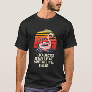 T-shirt La Plage N'Est Pas Toujours Un Endroit De Beach Bu