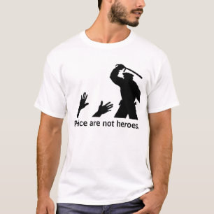 T-shirt La police n'est pas des héros. 2