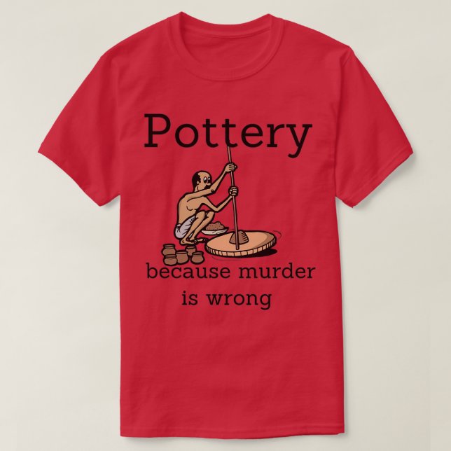 T-shirt La poterie parce que le meurtre est faux 1 (Design devant)