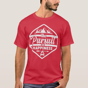 T-shirt La poursuite est le bonheur