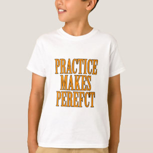 T-shirt La pratique rend parfait