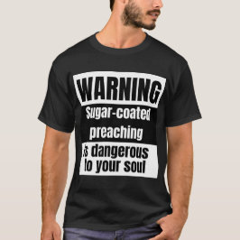 T-shirt La prédication au sucre recouvert est dangereuse