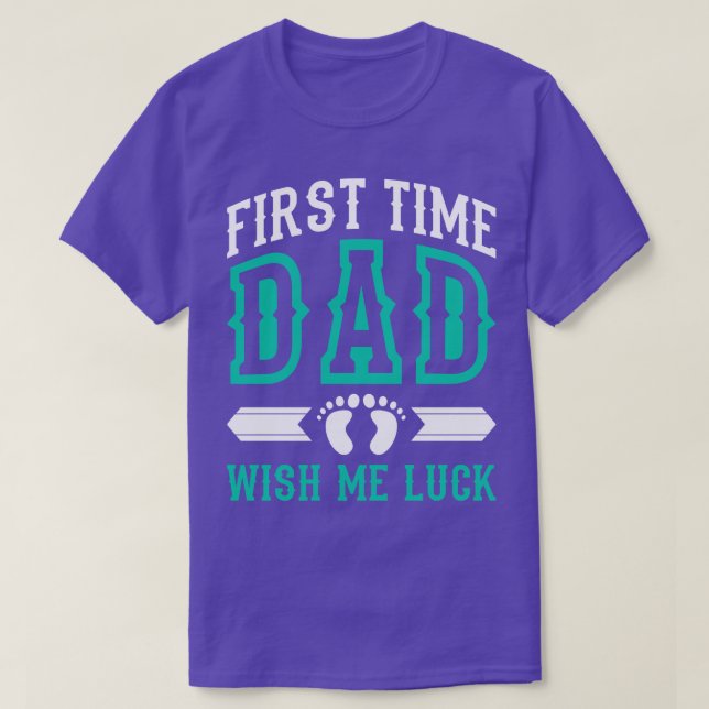T-shirt La Première Fois Papa Veut Que J'Aie De La Chance (Design devant)