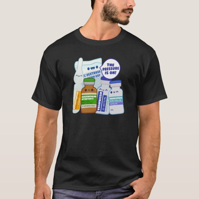 T-shirt La pression est sur les soins critiques pharmacolo (Devant)