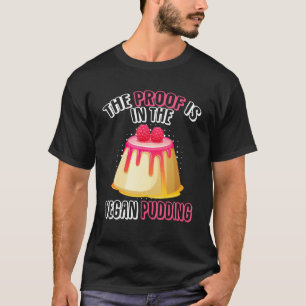 T-shirt La Preuve est dans le Pudding Vegan Pouding Poudin