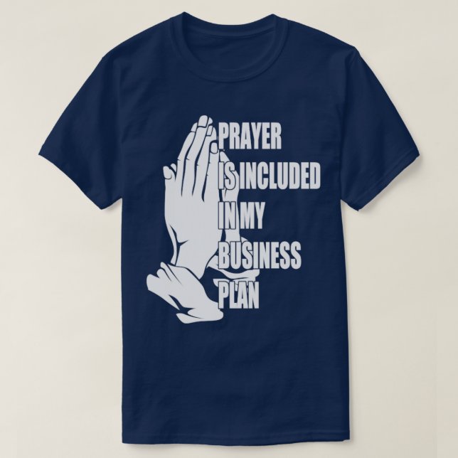 T-shirt La Prière Est Inclue Dans Mon Plan D'Affaires Drôl (Design devant)