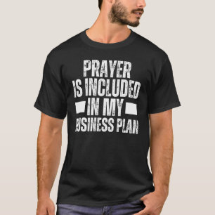 T-shirt La Prière Est Inclue Dans Mon Plan D'Entreprise Pa