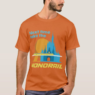 T-shirt La prochaine fois prenez le monorail