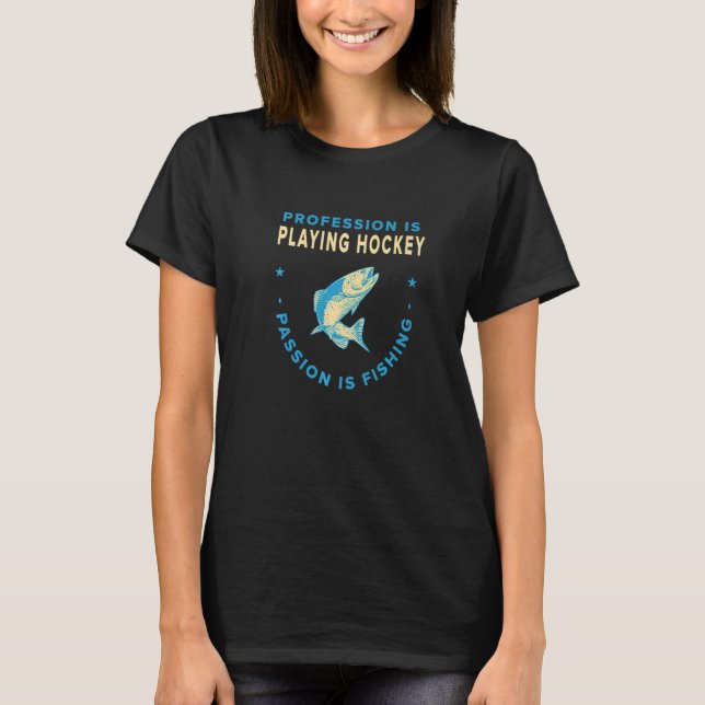 T-shirt La Profession Joue La Passion Du Hockey Est La Pêc (Devant)