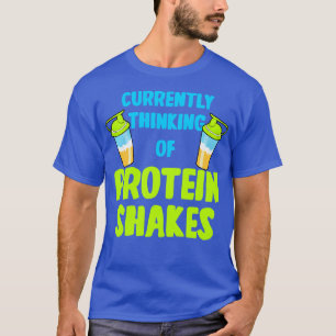 T-shirt La Protéine Shakes Pense Actuellement À La Protein